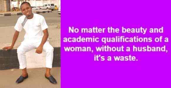 Nigerian man says woman's academic qualifications is a waste without marriage