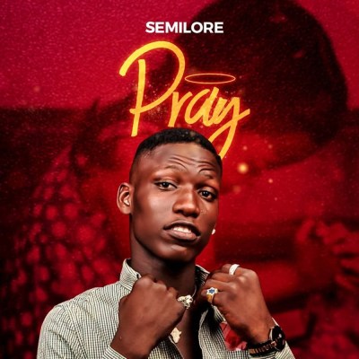 [NEW MUSIC] Semilore Drops New Single - “Pray”