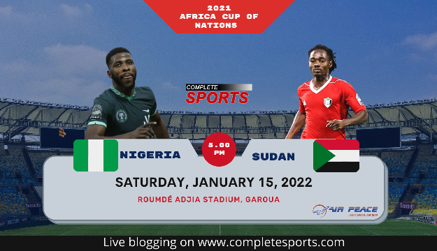 Live Blogging: Nigeria vs Sudan – Africa Cup of Nations (AFCON) 2021