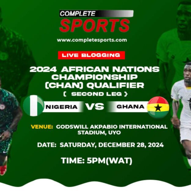 Nigeria Vs Ghana Live Blogging – CHAN 2024 Qualifier, Second Leg